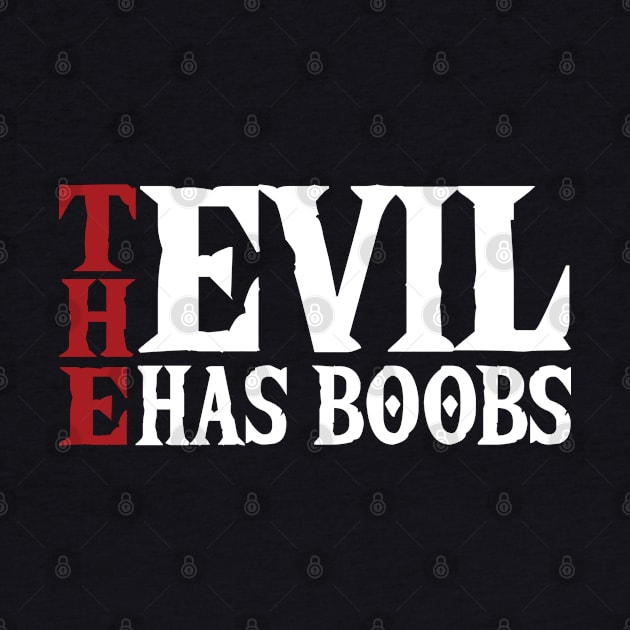 Funny saying The Evil has Boobs bachelorette party by bettercallcurry